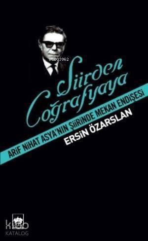 Şiirden Coğrafyaya Arif Nihat Asya'nın Şiirinde Mekan Endişesi - 1