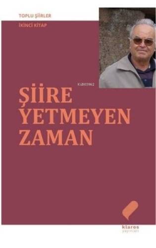 Şiire Yetmeyen Zaman - Toplu Şiirler İkinci Kitap - 1