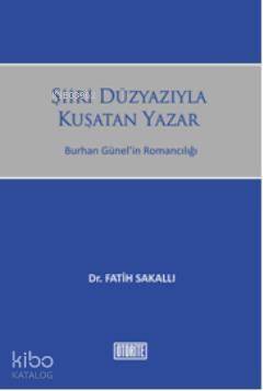 Şiiri Düzyazıyla Kuşatan Yazar; Burhan Günelin Romancılığı - 1