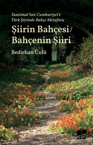 Şiirin Bahçesi / Bahçenin Şiiri;Tanzimat’tan Cumhuriyet’e Türk Şiirinde Bahçe Metaforu - 1