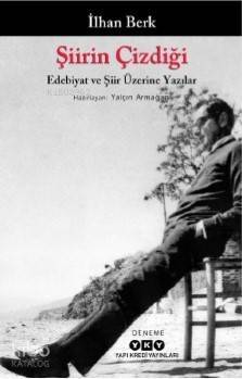 Şiirin Çizdiği - Edebiyat Ve Şiir Üzerine Yazılar - 1