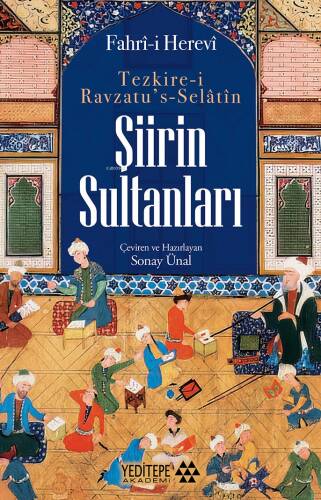 Şiirin Sultanları ;Tezkire-İ Ravzatu’s Selatin - 1