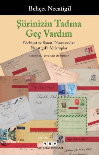 Şiirinizin Tadına Geç Vardım - Edebiyat Ve Sanat Dünyasından Necatigil'e Mektuplar - 1