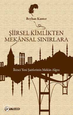 Şiirsel Kimlikten Mekânsal Sınırlara; İkinci Yeni Şairlerinin Mekân Algısı - 1