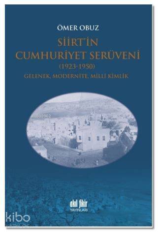 Siirt'in Cumhuriyet Serüveni 1923-1950; Gelenek, Modernite, Milli Kimlik - 1