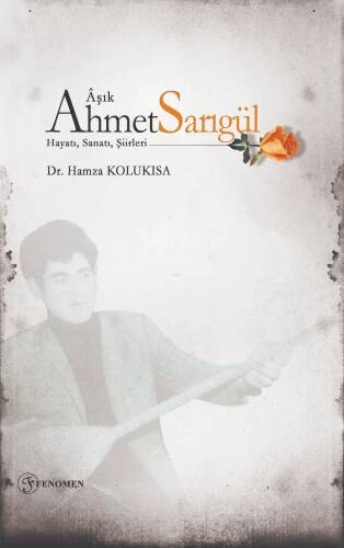 Âşık Ahmet Sarıgül - Hayatı, Sanatı, Şiirleri - 1