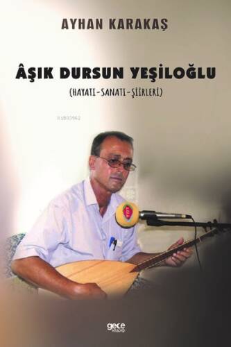 Âşık Dursun Yeşiloğlu (Hayatı - Sanatı - Şiirleri) - 1