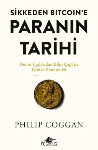 Sikkeden Bitcoin’e Paranın Tarihi;Demir Çağı'ndan Bilgi Çağı'na Dünya Ekonomisi - 1