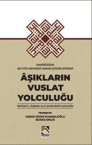 Âşıkların Vuslat Yolculuğu ;İrfânü'l-Âşıkîn Alâ Burhâni's- Sâlikîn - 1