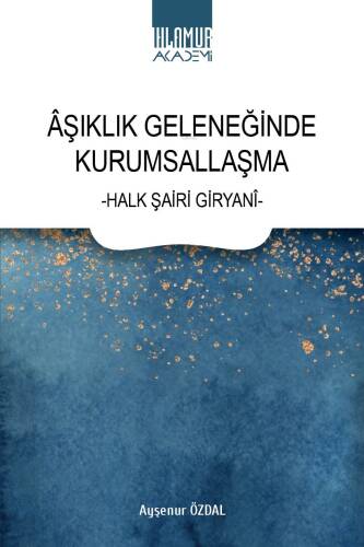 Âşıklık Geleneğinde Kurumsallaşma ;-Halk Şairi Giryanî- - 1