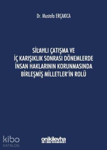 Silahlı Çatışma ve İç Karışıklık Sonrası Dönemlerde İnsan; Haklarının Korunmasında Birleşmiş Milletler'in Rolü - 1