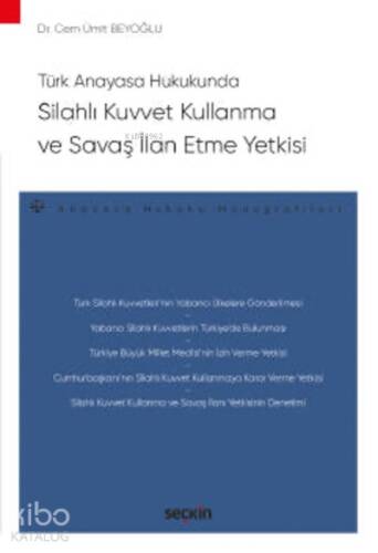 Silahlı Kuvvet Kullanma ve Savaş İlan Etme Yetkisi;– Anayasa Hukuku Monografileri – - 1