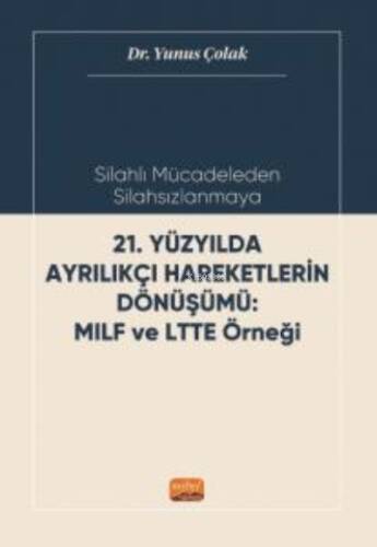 Silahlı Mücadeleden Silahsızlanmaya;21. Yüzyılda Ayrılıkçı Haraketlerin Dönüşümü MILF ve LTTE Örneği - 1