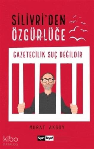 Silivri'den Özgürlüğe; Gazetecilik Suç Değildir - 1