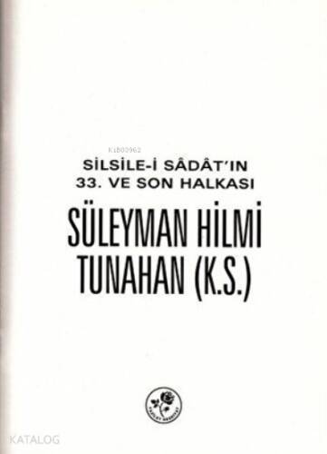 Silsile-i Sadat'ın 33. ve Son Halkası Süleyman Hilmi Tunahan - 1