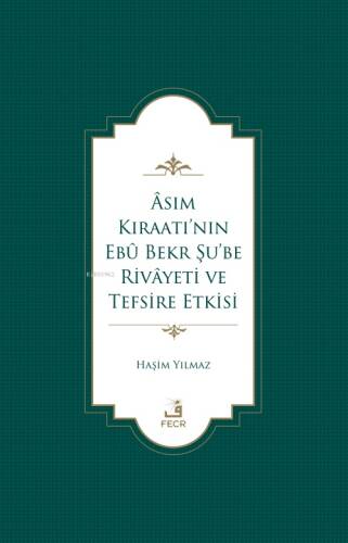 Âsım Kıraatı’nın Ebû Bekr Şu’be Rivâyeti Ve Tefsire Etkisi - 1