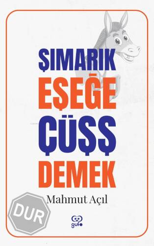 Şımarık Eşeğe Cüşş Demek - 1