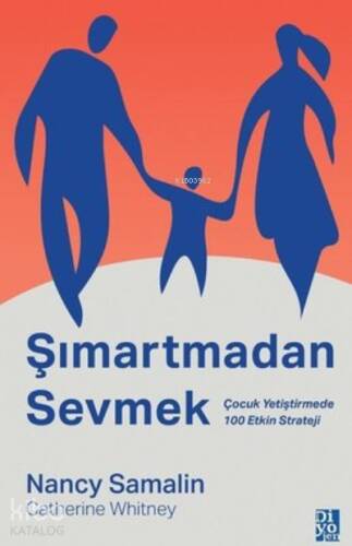 Şımartmadan Sevmek;Çocuk Yetiştirmede 100 Etkin Strateji - 1