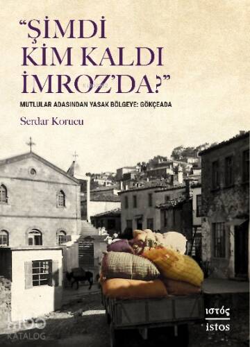 Şimdi Kim Kaldı İmroz’da;Mutlular Adasından Yasak Bölgeye: Gökçeada - 1