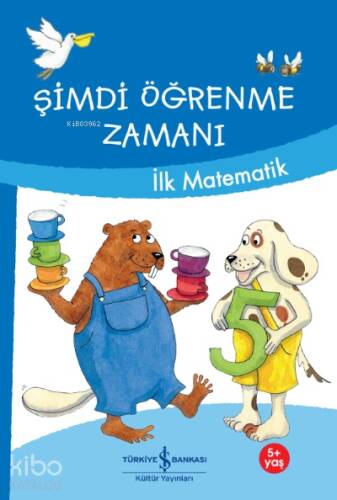 Şimdi Öğrenme Zamanı - İlk Matematik - 1