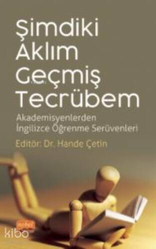 Şimdiki Aklım Geçmiş Tecrübem;Akademisyenlerden İngilizce Öğrenme Serüvenleri - 1