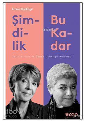 Şimdilik Bu Kadar; Serra Yılmaz ve Emine Uşaklıgil Anlatıyor - 1