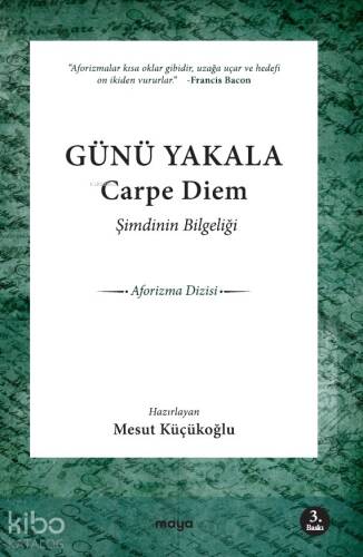 Şimdinin Bilgeliği; Carpe Diem! Günü Yakala! - 1