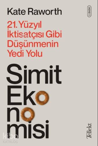 Simit Ekonomisi; 21. Yüzyıl İktisatçısı Gibi Düşünmenin Yedi Yolu - 1