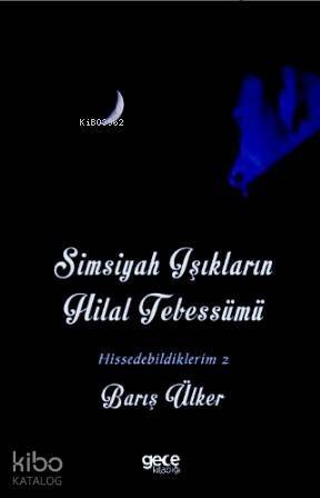 Simsiyah Işıkların Hilal Tebessümü; Hissedebildiklerim - 2 - 1