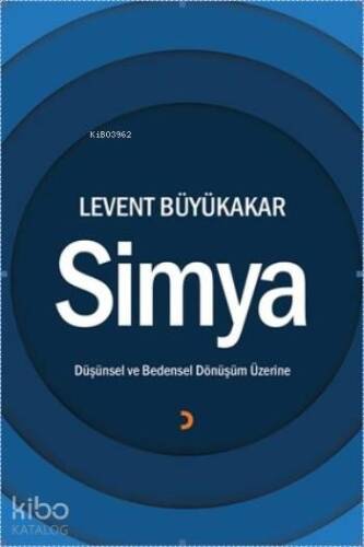 Simya; Düşünsel ve Bedensel Dönüşüm Üzerine - 1