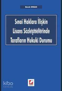 Sınai Haklara İlişkin Lisans Sözleşmelerinde Tarafların Hukuki Durumu - 1