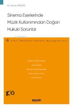 Sinema Eserlerinde Müzik Kullanımından Doğan Hukuki Sorunlar;Fikri Mülkiyet Hukuku Monografileri - 1