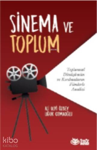 Sinema ve Toplum ;Toplumsal Dönüşümün ve Kırılmaların Filmlerle Analizi - 1