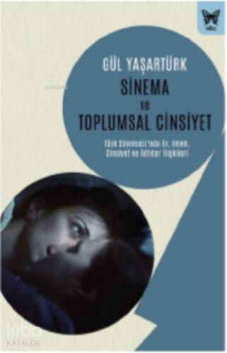 Sinema ve Toplumsal Cinsiyet: ;Türk Sinemasında Ev, Emek, Cinsiyet ve İktidar İlişkileri - 1