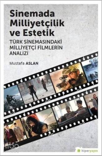 Sinemada Milliyetçilik ve Estetik Türk Sinemasındaki Milliyetçi Filmlerin Analizi - 1