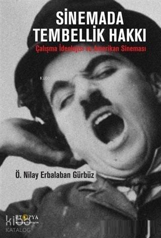 Sinemada Tembellik Hakkı; Çalışma İdeolojisi ve Amerikan Sineması - 1