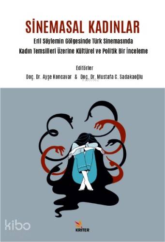 Sinemasal Kadınlar;Eril Söylemin Gölgesinde Türk Sinemasında Kadın Temsilleri Üzerine Kültürel ve Politik Bir İnceleme - 1