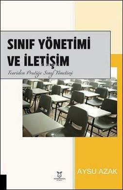 Sınıf Yönetimi ve İletişim ;Teoriden Pratiğe Sınıf Yönetimi - 1