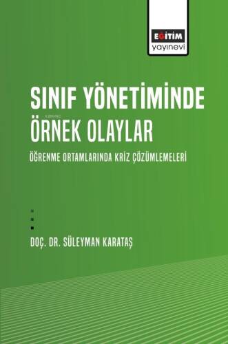 Sınıf Yönetiminde Örnek Olaylar;Öğrenme Ortamlarında Kriz Çözümlemeleri - 1