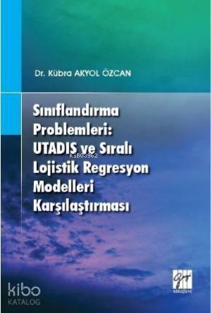 Sınıflandırma Problemleri: Utadıs ve Sıralı Lojistik Regresyon Modelleri Karşılaştırması - 1