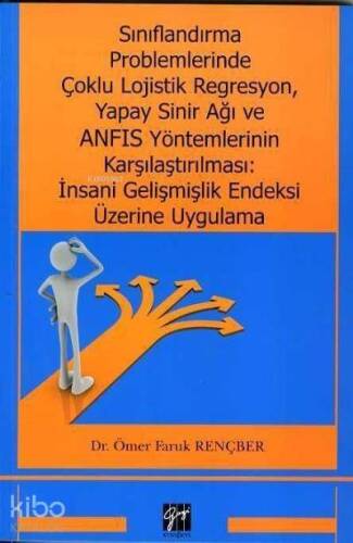 Sınıflandırma Problemlerinde Çoklu Lojistik Regresyon, Yapay Sinir Ağı ve ANFIS Yöntemlerinin Karşıl - 1