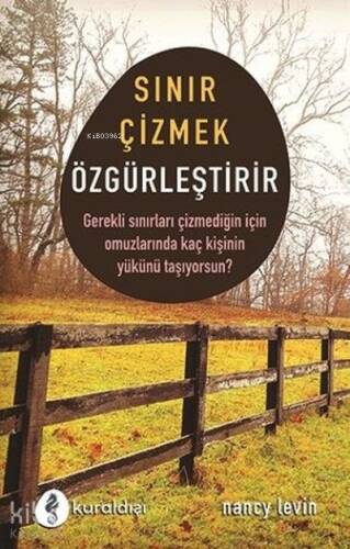 Sınır Çizmek Özgürleştirir ;Gerekli Sınırları Çizmediğin İçin Omuzlarında Kaç Kişinin Yükünü Taşıyorsun? - 1