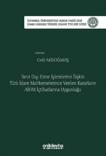 Sınır Dışı Etme İşlemlerine İlişkin Türk İdare Mahkemelerince Verilen Kararların AİHM İçtihatlarına Uygunluğu - 1