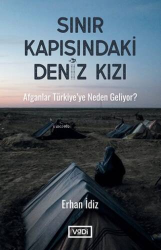 Sınır Kapısındaki Deniz Kızı;Afganlar Türkiye’ye Neden Geliyor ? - 1