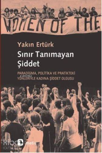 Sınır Tanımayan Şiddet; Paradigma, Politika ve Pratikteki Yönleriyle Kadına Şiddet Olgusu - 1