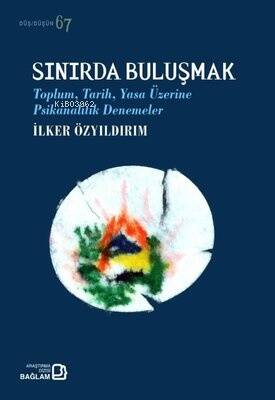 Sınırda Buluşmak - Toplum Tarih Yasa Üzerine Psikanalitik Denemeler - 1