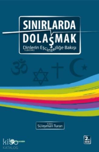 Sınırlarda Dolaşmak; Dinlerin Eşcinselliğe Bakışı - 1