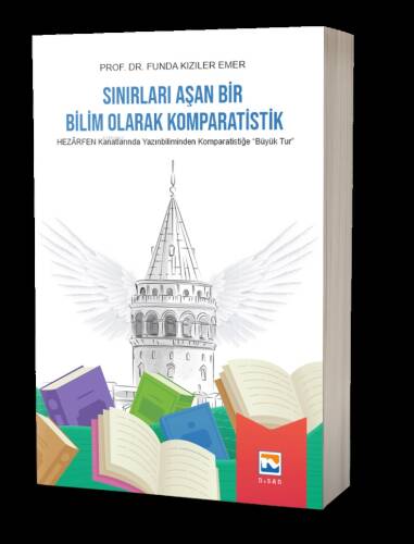 Sınırları Aşan Bir Bilim Olarak Komparatistik ;Hezarfen Kanatlarında Yazınbiliminden Komparatistiğe 