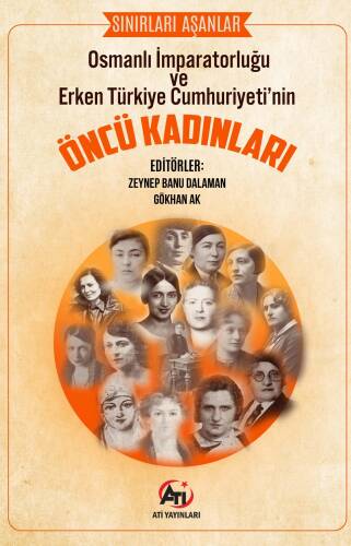 Sınırları Aşanlar: Osmanlı İmparatorluğu ve Erken Türkiye Cumhuriyeti'nin Öncü Kadınları - 1