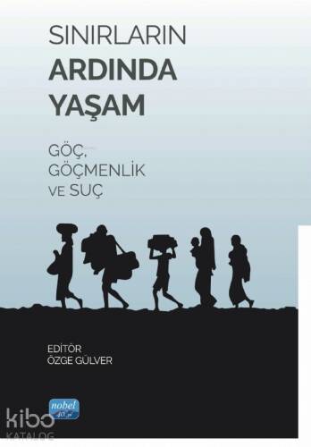 Sınırların Ardında Yaşam - Göç Göçmenlik ve Suç - 1